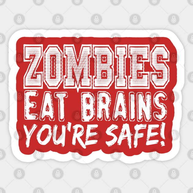 Zombies Eat Brains You're Safe Sticker by kimmieshops